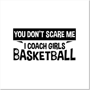 You Don't Scare Me I Coach Girls Basketball Coaches Gifts Posters and Art